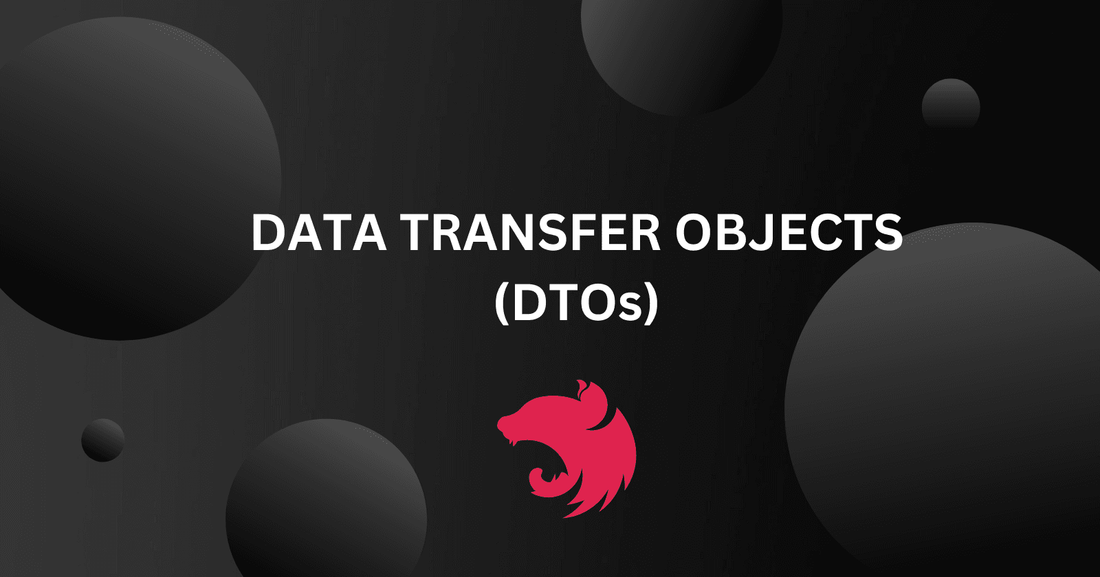 Understanding Data Transfer Objects (DTOs) in NestJS: A Comprehensive Guide