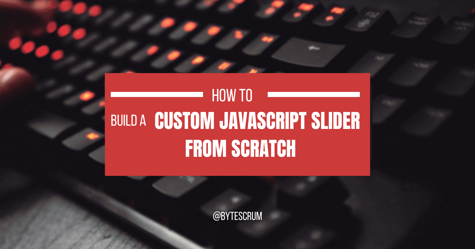 How to Build a Custom JavaScript Slider from Scratch