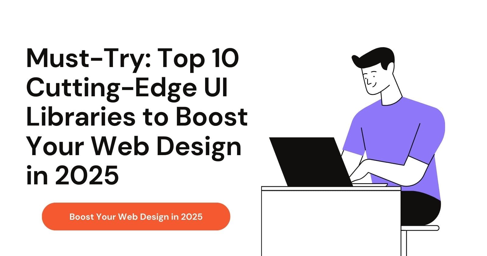 Must-Try: Top 10 Cutting-Edge UI Libraries to Boost Your Web Design in 2025