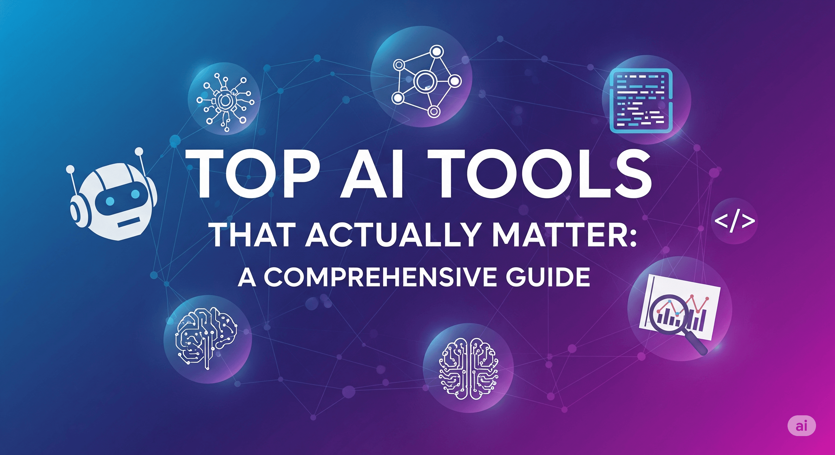 Top AI Tools That Actually Matter: A Comprehensive Guide
