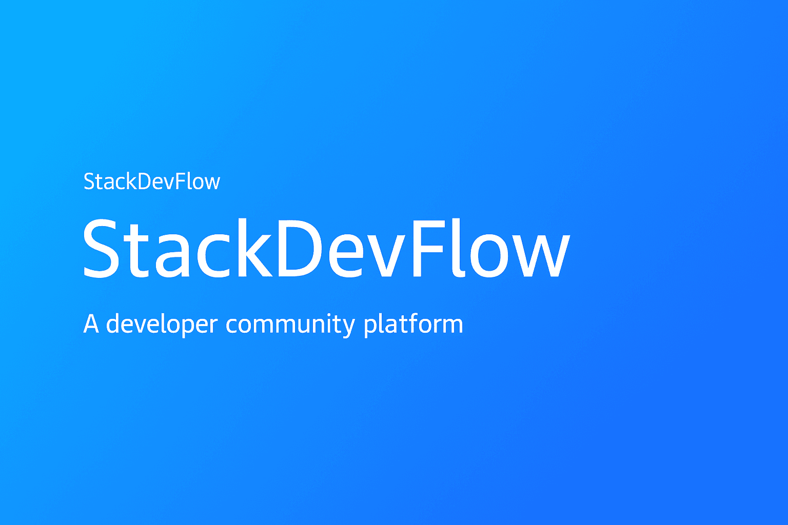 Introducing StackDevFlow: A New Hub for Developers 🚀