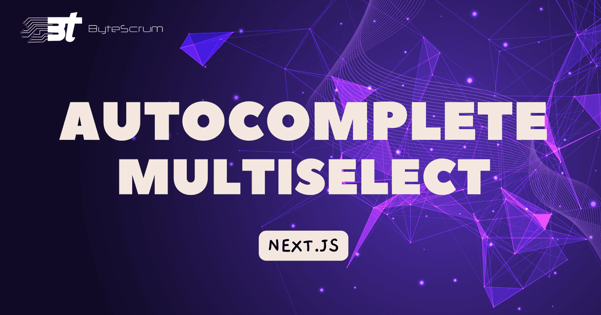 How to Create an Autocomplete Multi-Select Component with Next.js and ...