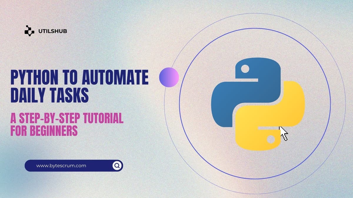 How to Use Python to Automate Daily Tasks: A Step-by-Step Tutorial for ...